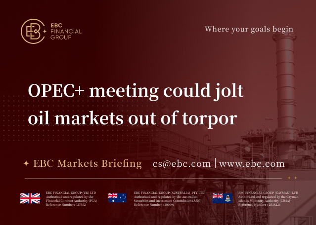 EBC Markets Briefing | OPEC+ meeting could jolt oil markets out of torpor