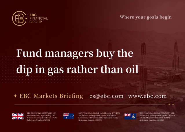 EBC Markets Briefing | Fund managers buy the dip in gas rather than oil
