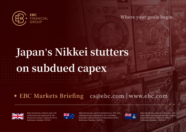 EBC Markets Briefing | Japan’s Nikkei stutters on subdued capex