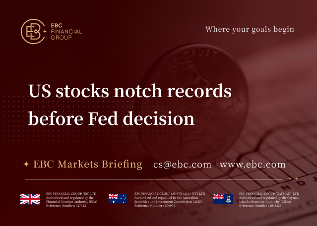 EBC Markets Briefing | US stocks notch records before Fed decision