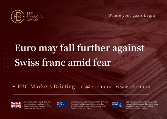 EBC Markets Briefing | Euro may fall further against Swiss franc amid fear