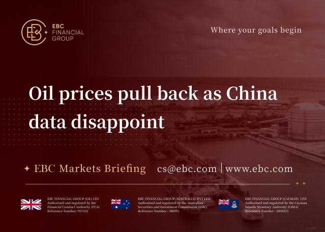 EBC Markets Briefing | Oil prices pull back as China data disappoint