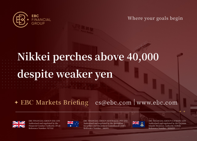 EBC Markets Briefing | Nikkei perches above 40,000 despite weaker yen