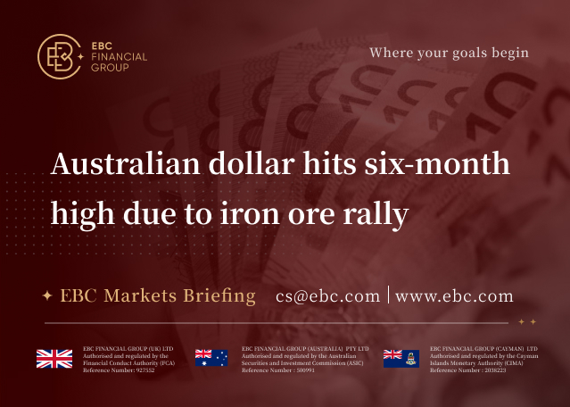 EBC Markets Briefing | Australian dollar hits six-month high due to iron ore rally