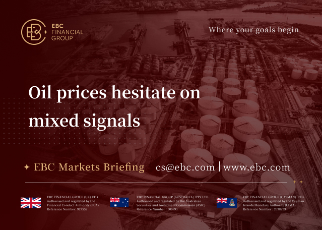 EBC Markets Briefing | Oil prices hesitate on mixed signals