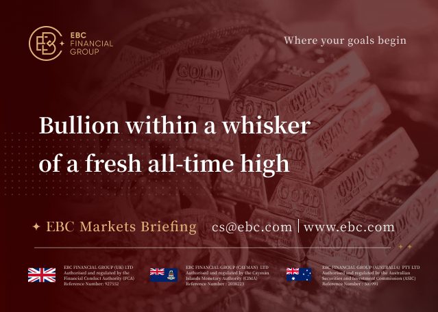 EBC Markets Briefing | Bullion within a whisker of a fresh all-time high