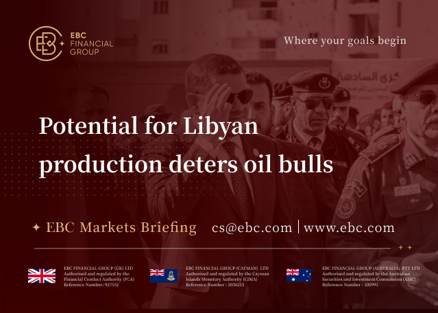 EBC Markets Briefing | Potential for Libyan production deters oil bulls