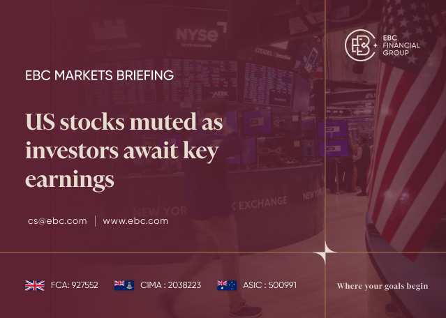 EBC Markets Briefing | US stocks muted as investors await key earnings