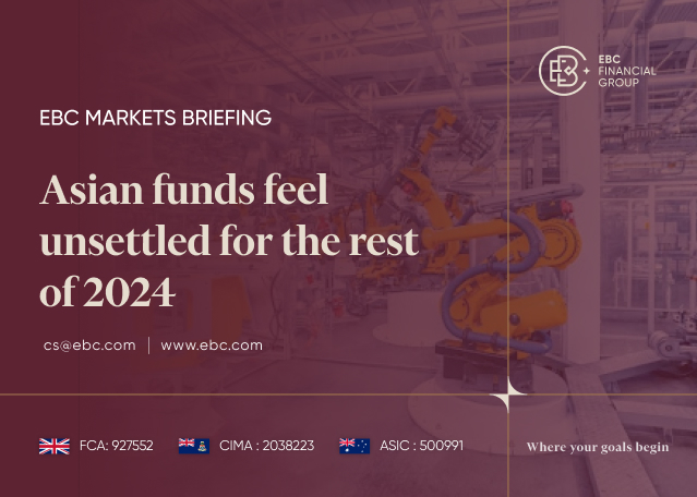 EBC Markets Briefing | Asian funds feel unsettled for the rest of 2024