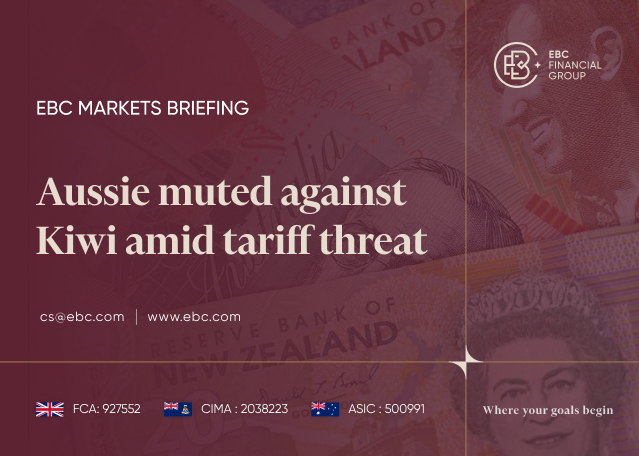 EBC Markets Briefing | Aussie muted against Kiwi amid tariff threat