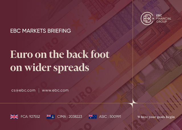 EBC Markets Briefing | Euro on the back foot on wider spreads