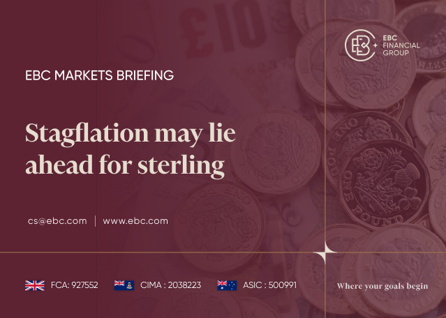 EBC Markets Briefing | Stagflation may lie ahead for sterling