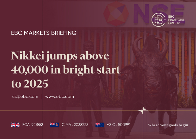 EBC Markets Briefing | Nikkei jumps above 40,000 in bright start to 2025