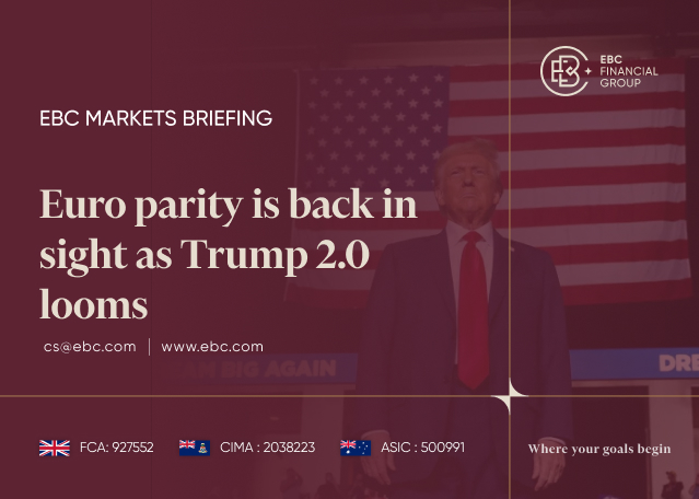 EBC Markets Briefing | Euro parity is back in sight as Trump 2.0 looms