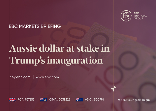 EBC Markets Briefing | Aussie dollar at stake in Trump’s inauguration