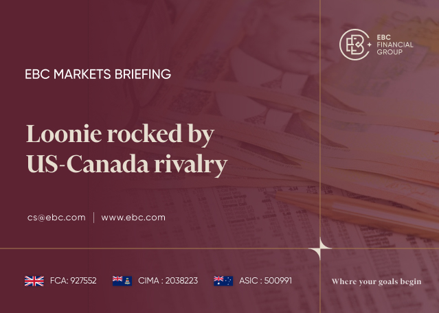 EBC Markets Briefing | Loonie rocked by US-Canada rivalry