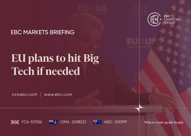 EBC Markets Briefing | EU plans to hit Big Tech if needed
