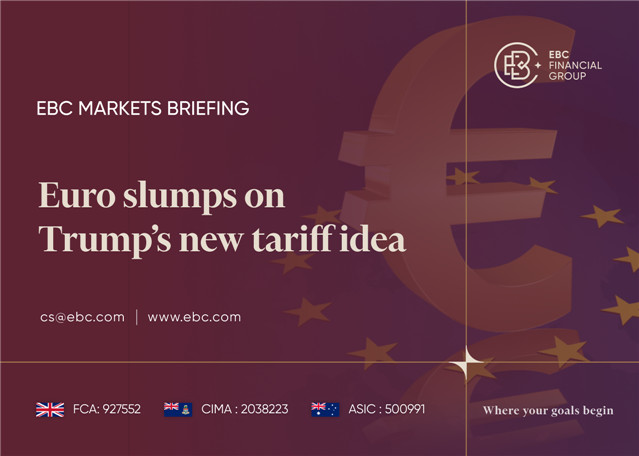 EBC Markets Briefing | Euro slumps on Trump’s new tariff idea