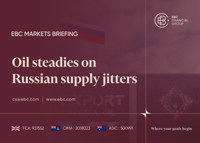 EBC Markets Briefing | Oil steadies on Russian supply jitters