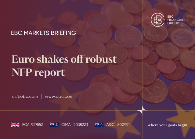 EBC Markets Briefing | Euro shakes off robust NFP report