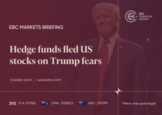 EBC Markets Briefing | Hedge funds fled US stocks on Trump fears