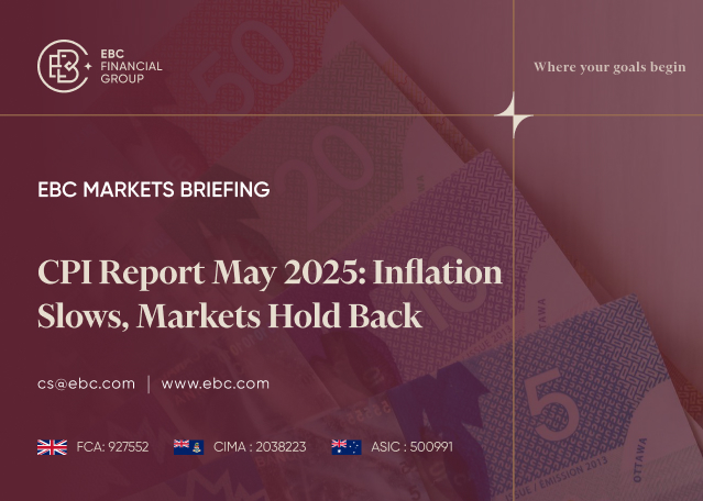 EBC Markets Briefing | CPI Report May 2025: Inflation Slows, Markets Hold Back