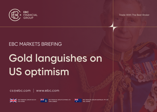 EBC Markets Briefing | ​Gold languishes on US optimism