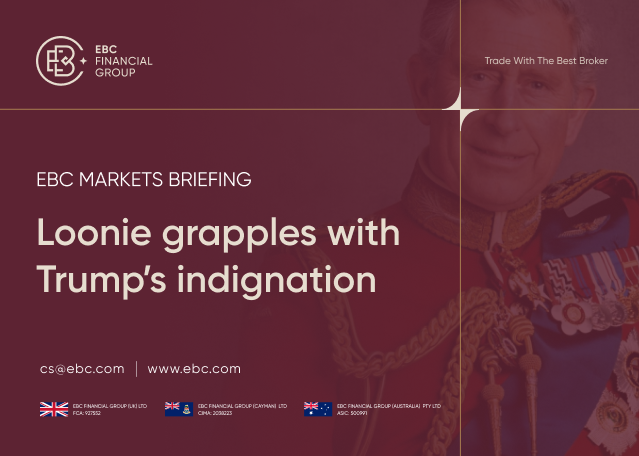 EBC Markets Briefing | ​Loonie grapples with Trump's indignation
