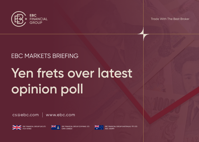 EBC Markets Briefing | ​Yen frets over latest opinion poll