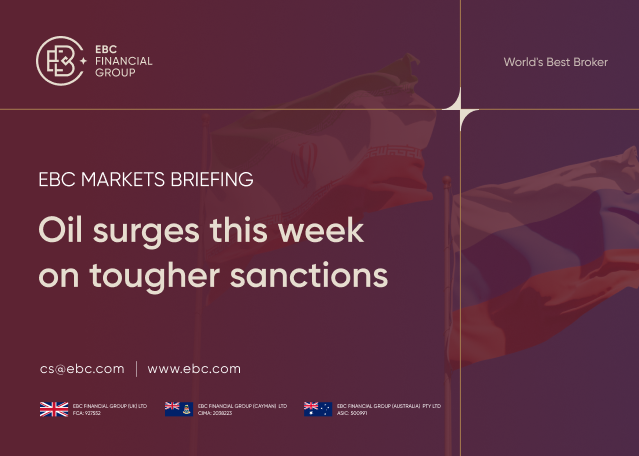 ​EBC Markets Briefing | Oil surges this week on tougher sanctions