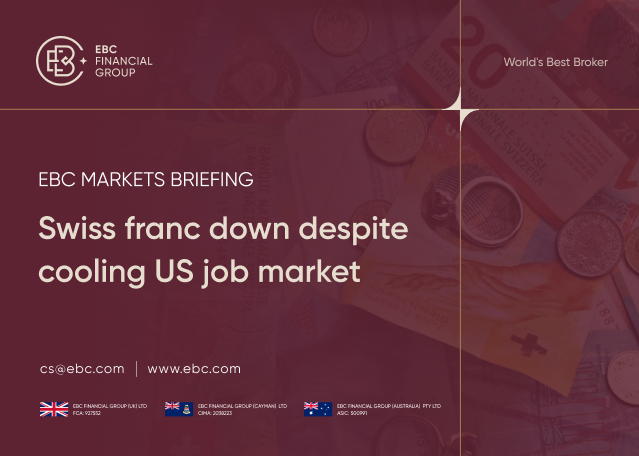 EBC Markets Briefing | Swiss franc down despite cooling US job market