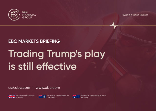 ​EBC Markets Briefing | Trade Trump's play is still effective