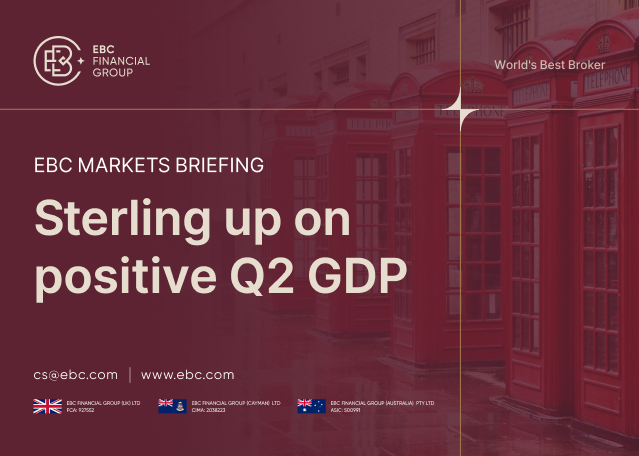 ​EBC Markets Briefing | Sterling up on positive Q2 GDP