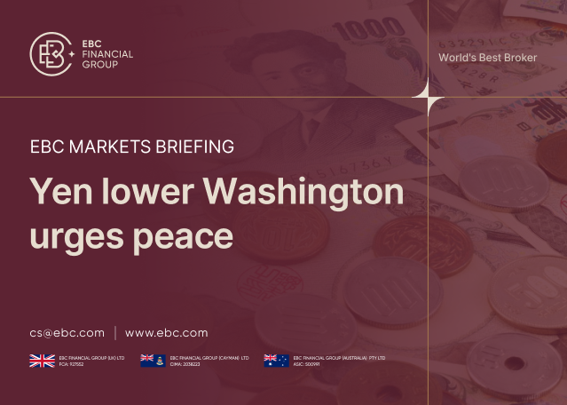 EBC Markets Briefing | ​Yen lower Washington urges peace
