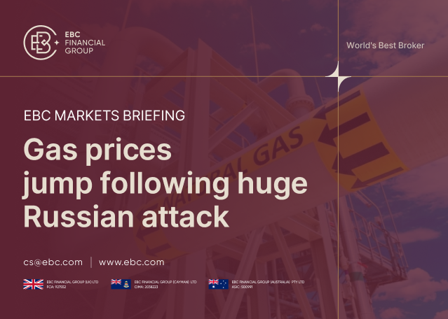 ​EBC Markets Briefing | Gas prices jump following huge Russian attack