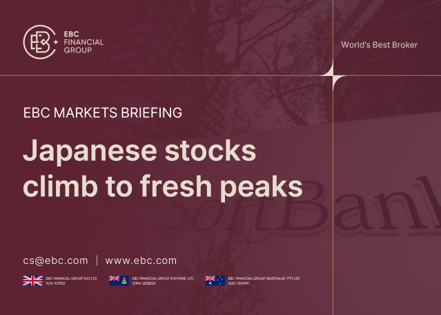 EBC Markets Briefing | ​Japanese stocks climb to fresh peaks
