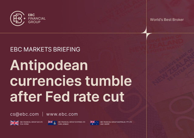 EBC Markets Briefing | ​Antipodean currencies tumble after Fed rate cut