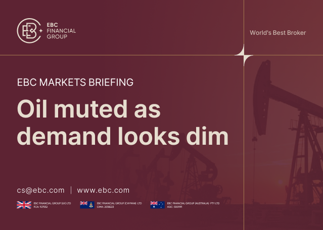 ​EBC Markets Briefing | Oil muted as demand looks dim