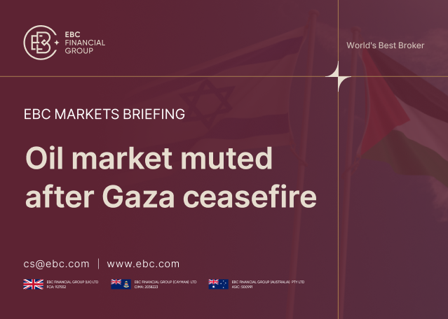 ​EBC Markets Briefing | Oil market muted after Gaza ceasefire