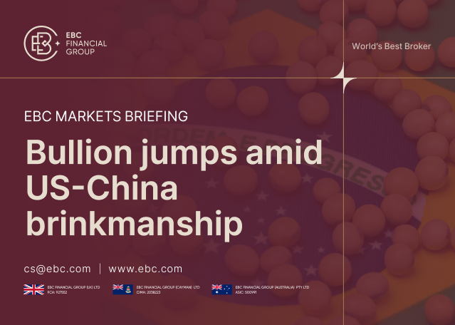 ​EBC Markets Briefing | Bullion jumps amid US-China brinkmanship