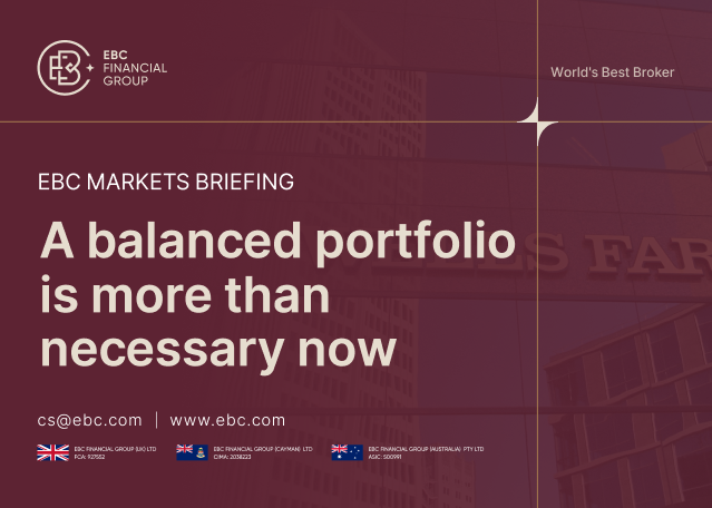 ​EBC Markets Briefing | A balanced portfolio is more than necessary now