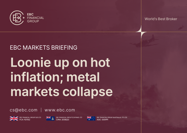 ​EBC Markets Briefing | Loonie up on hot inflation; metal markets collapse