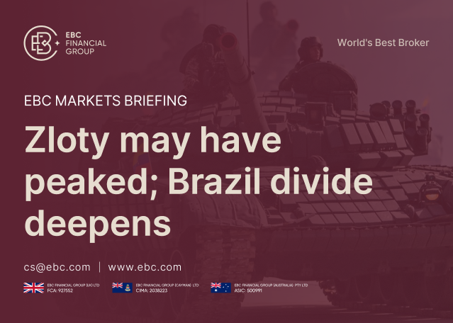 EBC Markets Briefing | Zloty may have peaked; Brazil divide deepens EBC Markets Briefing | Zloty may have peaked; Brazil divide deepens