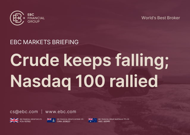 ​EBC Markets Briefing | Crude keeps falling; Nasdag 100 rallied