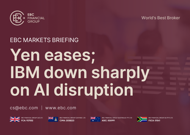​EBC Markets Briefing | Yen eases; IBM down sharply on AI disruption