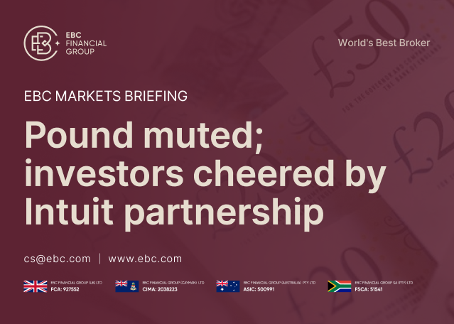 ​EBC Markets Briefing | Pound muted; investors cheered by Intuit partnership