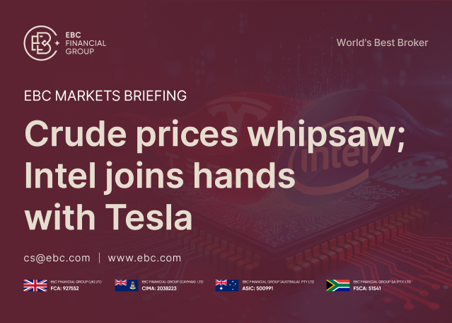 ​EBC Markets Briefing | Crude prices whipsaw; Intel joins hands with Tesla
