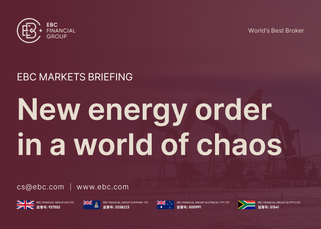 ​EBC Markets Briefing | New energy order in a world of chaos