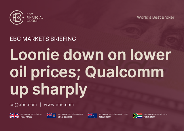 EBC Markets Briefing | Loonie down on lower oil prices; Qualcomm up sharply EBC Markets Briefing | Loonie down on lower oil prices; Qualcomm up sharply
