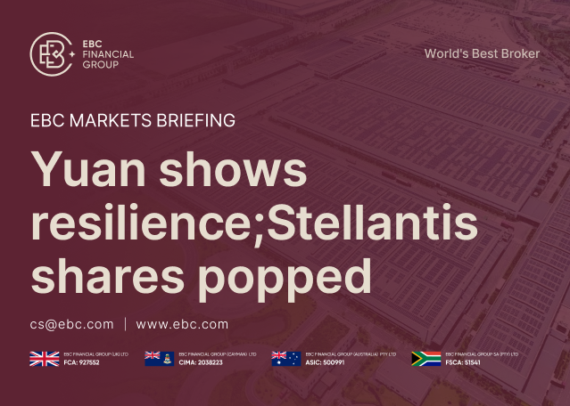 EBC Markets Briefing | Yuan shows resilience; Stellantis shares popped